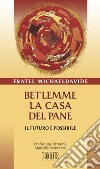 Betlemme, la casa del pane. Il futuro è possibile libro