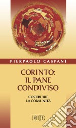 Corinto: il pane condiviso. Costruire la comunità libro