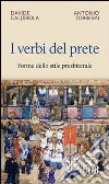 I verbi del prete. Forme dello stile presbiterale libro di Caldirola Davide Torresin Antonio