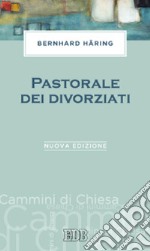 Pastorale dei divorziati. Nuova ediz. libro