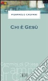 Chi è Gesù libro