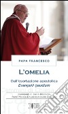 L'omelia. Dall'esortazione apostolica «Evangelii gaudium» libro