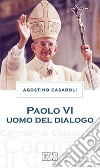 Paolo VI uomo del dialogo libro