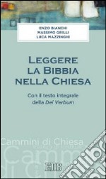 Leggere la Bibbia nella Chiesa. Con il testo integrale Dei Verbum libro