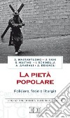 La pietà popolare. Folklore, fede e liturgia libro