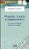 Poveri, casti e obbedienti. I consigli evangelici nella vita dei preti libro di Fossati Giuseppe