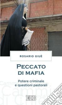 Peccato di mafia. Potere criminale e questioni pastorali libro