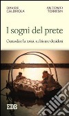 I sogni del prete. Custodire la terra, coltivare desideri libro