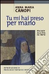 Tu mi hai preso per mano. Educare alla vita in Cristo libro