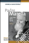 Padre Marella. L'orgoglio vinto dalla carità libro