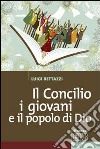 Il Concilio, i giovani e il popolo di Dio libro