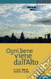 Ogni bene viene dall'alto. Piccole verità di ogni giorno libro di Wolf Notker