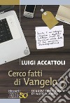 Cerco fatti di Vangelo. Vol. 3: 135 nuove storie italiane dei nostri giorni libro
