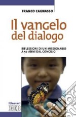 Il Vangelo del dialogo. Riflessioni di un missionario a 50 anni dal Concilio libro