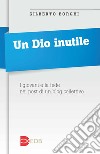 Un Dio inutile. I giovani e la fede nei post di un blog collettivo libro