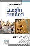 Luoghi comuni. Un tour etico nella città di Roma libro