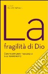 La fragilità di Dio. Contrappunti teologici sul terremoto libro di Salvarani B. (cur.)