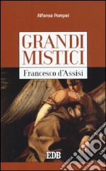 Francesco d'Assisi. Grandi mistici