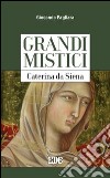 Caterina da Siena. Grandi mistici libro di Pagliara Giocondo