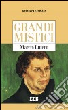 Martin Lutero. Grandi mistici libro