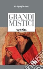 Agostino. Grandi mistici libro