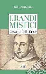 Giovanni della Croce. Grandi mistici libro