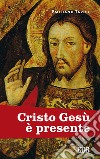 Cristo Gesù è presente libro