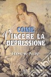 Come vincere la depressione libro di Falvo Serafino