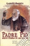 Padre Pio. Breve storia di un santo libro