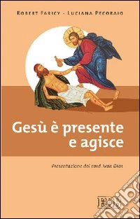 Gesù è presente e agisce