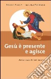 Gesù è presente e agisce libro di Faricy Robert Pecoraio Luciana