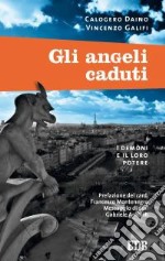 Gli angeli caduti. I demoni e il loro potere libro