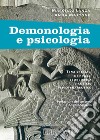 Demonologia e psicologia. Temi speciali di prassi esorcistica e ausilio psicoterapeutico libro