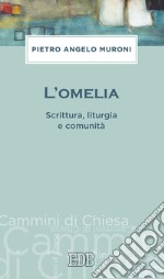 L'omelia. Scrittura, liturgia e comunità libro