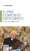 Il Mio concilio Vaticano II. Prima. Durante. Dopo libro di Bettazzi Luigi