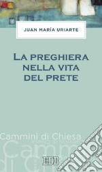 La preghiera nella vita del prete libro