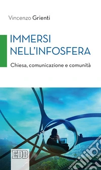 Immersi nell'infosfera. Chiesa, comunicazione e comunità