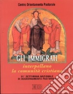 Gli immigrati interpellano la comunità cristiana : 51ª Settimana nazionale di aggiornamento pastorale libro