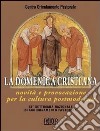 La domenica cristiana. Novità e provocazione per la cultura postmoderna libro