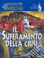 Storia della parrocchia. Vol. 4: Il superamento della crisi (sec. XV-XVI)