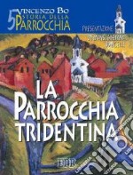 Storia della parrocchia. Vol. 5: La parrocchia tridentina libro