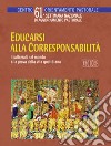 Educarsi alla corresponsabilità. I battezzati nel mondo alla prova della vita quotidiana. 61° settimana nazionale di aggiornamento pastorale libro