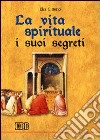 La vita spirituale, i suoi segreti libro