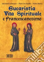 Eucaristia, vita spirituale e francescanesimo libro