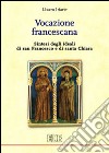 Vocazione francescana. Sintesi degli ideali di san Francesco e di santa Chiara libro