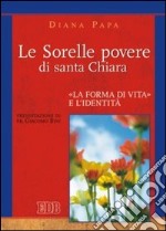 Le Sorelle povere di santa Chiara. «La forma di vita» e l'identità libro