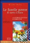 Le Sorelle povere di santa Chiara. «La forma di vita» e l'identità libro di Papa Diana