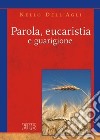 Parola, eucaristia e guarigione libro di Dell'Agli Nello