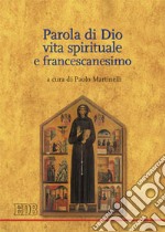 Parola di Dio, vita spirituale e francescanesimo libro