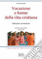 Vocazione e forme della vita cristiana. Riflessioni sistematiche libro